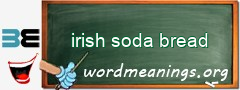 WordMeaning blackboard for irish soda bread